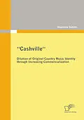 E-Book (pdf) "Cashville" - Dilution of Original Country Music Identity through Increasing Commercialization von Stephanie Schäfer