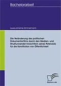 E-Book (pdf) Die Veränderung des politischen Dokumentarfilms durch den Medien- und Strukturwandel hinsichtlich seines Potenzials für die Konstitution von Öffentlichkeit von Laura-Johanne Zimmermann