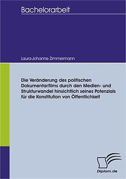 E-Book (pdf) Die Veränderung des politischen Dokumentarfilms durch den Medien- und Strukturwandel hinsichtlich seines Potenzials für die Konstitution von Öffentlichkeit von Laura-Johanne Zimmermann