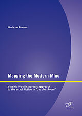 eBook (pdf) Mapping the Modern Mind: Virginia Woolf's parodic approach to the art of fiction in "Jacob's Room" de Lindy van Rooyen