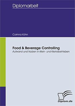 E-Book (pdf) Food & Beverage Controlling: Aufwand und Nutzen in Klein- und Kleinstbetrieben von Corinna Köhn