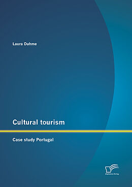 E-Book (pdf) Cultural tourism: Case study Portugal von Laura Duhme