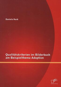 Kartonierter Einband Qualitätskriterien im Bilderbuch am Beispielthema Adoption von Daniela Kuck