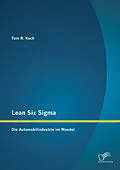 E-Book (pdf) Lean Six Sigma: Die Automobilindustrie im Wandel von Tom R. Koch
