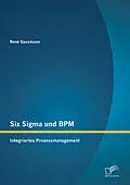 E-Book (pdf) Six Sigma und BPM: Integriertes Prozessmanagement von René Gassmann