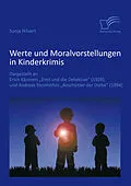 E-Book (pdf) Werte und Moralvorstellungen in Kinderkrimis: Dargestellt an Erich Kästners 'Emil und die Detektive' (1929) und Andreas Steinhöfels 'Beschützer der Diebe' (1994) von Sonja Hilvert