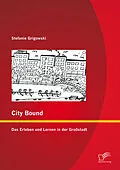 E-Book (pdf) City Bound: Das Erleben und Lernen in der Großstadt von Stefanie Grigowski