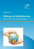 E-Book (pdf) Bildung und Globalisierung: Konsequenzen für die Elementarpädagogik von Monika Thiem