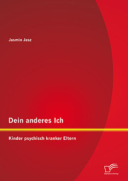E-Book (pdf) Dein anderes Ich: Kinder psychisch kranker Eltern von Jasmin Jasz