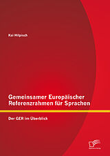 E-Book (pdf) Gemeinsamer Europäischer Referenzrahmen für Sprachen: Der GER im Überblick von Kai Hilpisch