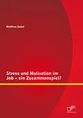 E-Book (pdf) Stress und Motivation im Job - ein Zusammenspiel? von Matthias Gebel