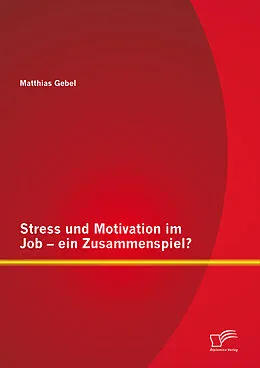 E-Book (pdf) Stress und Motivation im Job - ein Zusammenspiel? von Matthias Gebel