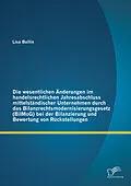 E-Book (pdf) Die wesentlichen Änderungen im handelsrechtlichen Jahresabschluss mittelständischer Unternehmen durch das Bilanzrechtsmodernisierungsgesetz (BilMoG) bei der Bilanzierung und Bewertung von Rückstellungen von Lisa Ballin