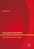 E-Book (pdf) Verwundet durch Worte: Studie über Gewalt in der Sprache von Mathias Haller