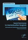 E-Book (pdf) Social Commerce im interkulturellen Vergleich: Potentiale der Einbindung von Social Media in den E-Commerce von Mira Heimsoth