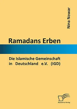 E-Book (pdf) Ramadans Erben: Die Islamische Gemeinschaft in Deutschland e.V. (IGD) von Nina Nowar