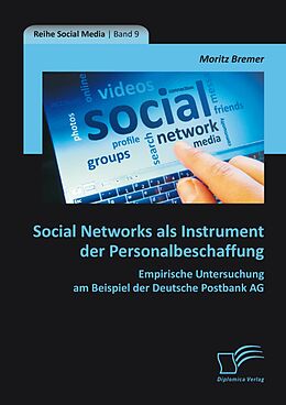 E-Book (pdf) Social Networks als Instrument der Personalbeschaffung: Empirische Untersuchung am Beispiel der Deutsche Postbank AG von Moritz Bremer