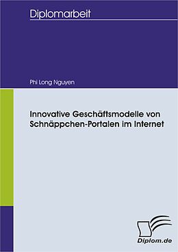 E-Book (pdf) Innovative Geschäftsmodelle von Schnäppchen-Portalen im Internet von Phi Long Nguyen