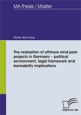 eBook (pdf) The realisation of offshore wind park projects in Germany - political environment, legal framework and bankability implications de Steffen Blomberg