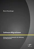 E-Book (pdf) Software-Migrationen: Aufwandsabschätzung für die Ablösung von Altsystemen von Marcel Rosenberger