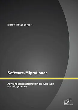E-Book (pdf) Software-Migrationen: Aufwandsabschätzung für die Ablösung von Altsystemen von Marcel Rosenberger