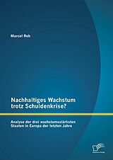 E-Book (pdf) Nachhaltiges Wachstum trotz Schuldenkrise?: Analyse der drei wachstumsstärksten Staaten in Europa der letzten Jahre von Marcel Reh
