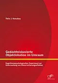 E-Book (pdf) Gedächtnisbasierte Objektlokation im Umraum: Kognitionspsychologisches Experiment zur Untersuchung von Desorientierungseffekten von Thilo Ketschau