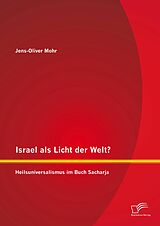 E-Book (pdf) Israel als Licht der Welt? Heilsuniversalismus im Buch Sacharja von Jens-Oliver Mohr