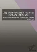 E-Book (pdf) App-Marketing als Instrument zur Kundenbindung: Erklärt an der App "Leerlauf" für das iPhone und iPad von Matthias Krieg