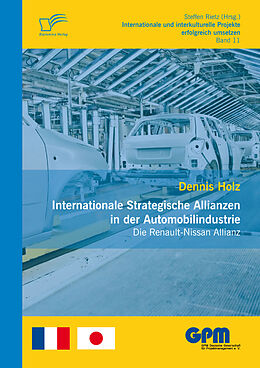 E-Book (pdf) Internationale Strategische Allianzen in der Automobilindustrie: Die Renault-Nissan Allianz von Dennis Holz