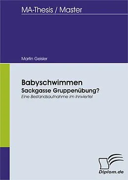 E-Book (pdf) Babyschwimmen: Sackgasse Gruppenübung? - Eine Bestandsaufnahme im Innviertel von Martin Geisler