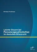 E-Book (pdf) Latente Steuern bei Personengesellschaften im deutschen Bilanzrecht von Christian Trostmann