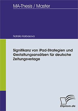 E-Book (pdf) Signifikanz von iPad-Strategien und Gestaltungsansätzen für deutsche Zeitungsverlage von Natalia Karbasova