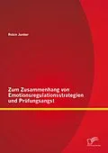 E-Book (pdf) Zum Zusammenhang von Emotionsregulationsstrategien und Prüfungsangst von Robin Junker