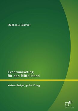 E-Book (pdf) Eventmarketing für den Mittelstand: kleines Budget, großer Erfolg von Stephanie Schmidt