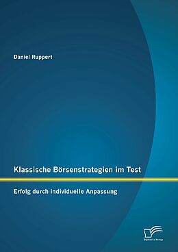 E-Book (pdf) Klassische Börsenstrategien im Test: Erfolg durch individuelle Anpassung von Daniel Ruppert