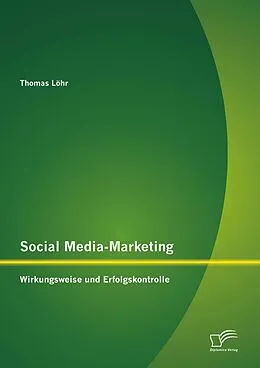 E-Book (pdf) Social Media-Marketing: Wirkungsweise und Erfolgskontrolle von Thomas Löhr