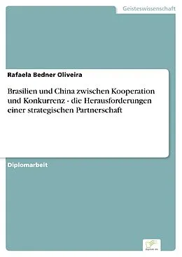 E-Book (pdf) Brasilien und China zwischen Kooperation und Konkurrenz - die Herausforderungen einer strategischen Partnerschaft von Rafaela Bedner Oliveira