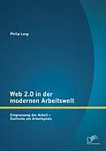 E-Book (pdf) Web 2.0 in der modernen Arbeitswelt: Entgrenzung der Arbeit - Kontrolle am Arbeitsplatz von Philip Lang