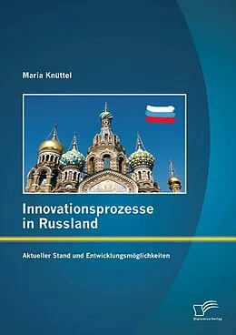 E-Book (pdf) Innovationsprozesse in Russland - Aktueller Stand und Entwicklungsmöglichkeiten von Maria Knüttel