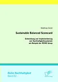 E-Book (pdf) Sustainable Balanced Scorecard: Entwicklung und Implementierung von Nachhaltigkeitssystemen am Beispiel der REWE Group von Matthias Grübl