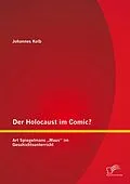 E-Book (pdf) Der Holocaust im Comic? Art Spiegelmans "Maus" im Geschichtsunterricht von Johannes Kolb