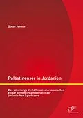 E-Book (pdf) Palästinenser in Jordanien. Das schwierige Verhältnis zweier arabischer Völker aufgezeigt am Beispiel der jordanischen Sportszene von Göran Janson