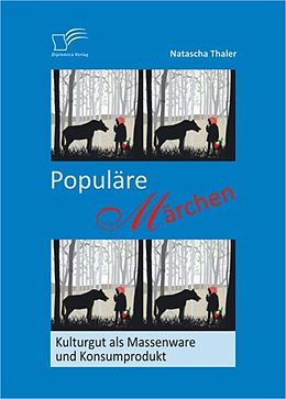 E-Book (epub) Populäre Märchen: Kulturgut als Massenware und Konsumprodukt von Natascha Thaler