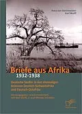 E-Book (epub) Briefe aus Afrika - 1932-1938: Deutsche Siedler in den ehemaligen Kolonien Deutsch-Südwestafrika und Deutsch-Ostafrika von jr. Wulff, Karl, Monika Schotten, Nora von Steinmeister
