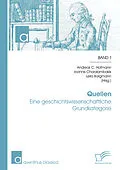 E-Book (pdf) Quellen: Eine geschichtswissenschaftliche Grundkategorie von Andreas C. Hofmann, Ioannis Charalambakis, Leila Bargmann
