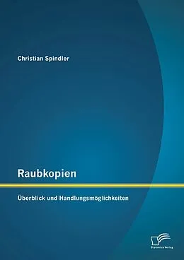 E-Book (pdf) Raubkopien: Überblick und Handlungsmöglichkeiten von Christian Spindler