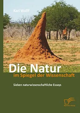 E-Book (pdf) Die Natur im Spiegel der Wissenschaft: Sieben naturwissenschaftliche Essays von Karl Wulff