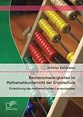 E-Book (pdf) Rechenschwierigkeiten im Mathematikunterricht der Grundschule: Entwicklung des mathematischen Lernprozesses von Jennifer Defitowski
