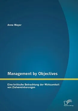 E-Book (pdf) Management by Objectives: Eine kritische Betrachtung der Wirksamkeit von Zielvereinbarungen von Anne Meyer